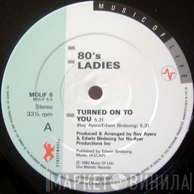 Eighties Ladies - Turned On To You