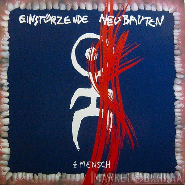 Einstürzende Neubauten - 1/2 Mensch