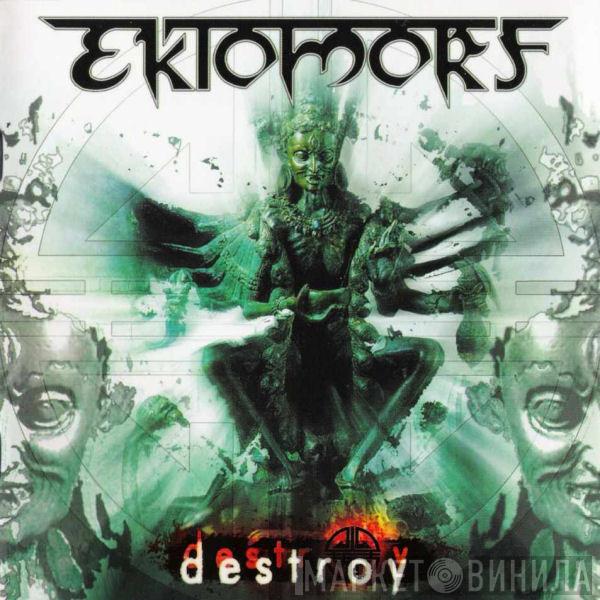  Ektomorf  - Destroy