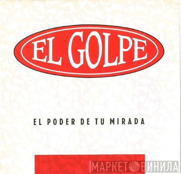 El Golpe - El Poder De Tu Mirada
