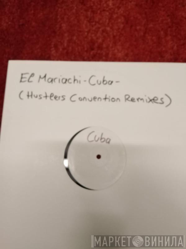  El Mariachi  - Cuba (Hustlers Convention Remixes)