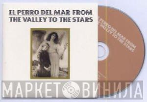 El Perro Del Mar - From The Valley To The Stars