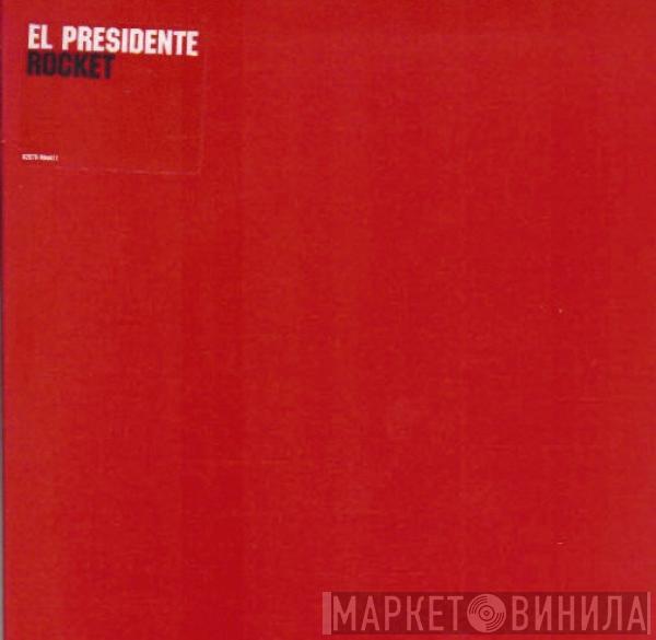El Presidente  - Rocket