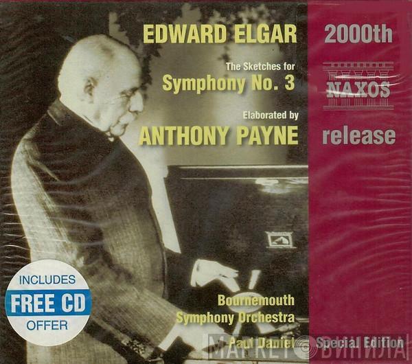 Elaborated By Sir Edward Elgar , Anthony Payne  , Bournemouth Symphony Orchestra  Paul Daniel  - The Sketches For Symphony No. 3