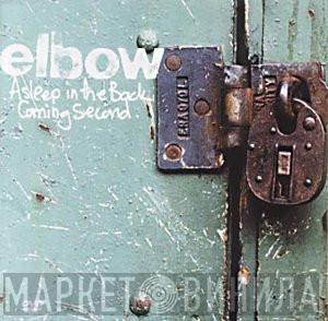 Elbow  - Asleep In The Back / Coming Second
