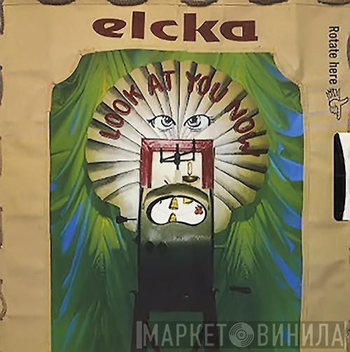 Elcka - Look At You Now