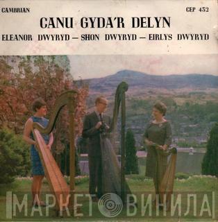 Eleanor Dwyryd, Shon Dwyryd, Eirlys Dwyryd - Canu Gyda'r Delyn