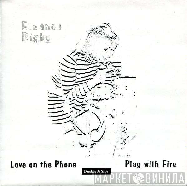 Eleanor Rigby - Love On The Phone