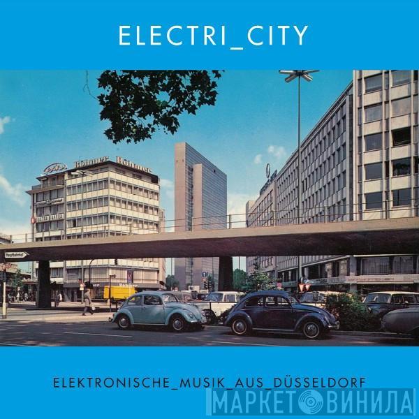  - Electri_city (Elektronische_Musik_Aus_Düsseldorf)