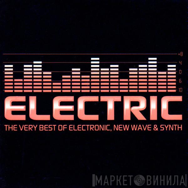  - Electric: The Very Best Of Electronic, New Wave & Synth