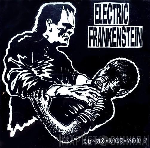  Electric Frankenstein  - Me-No-Like-You!