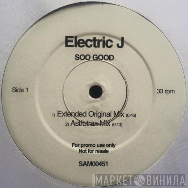 Electric J - Soo Good