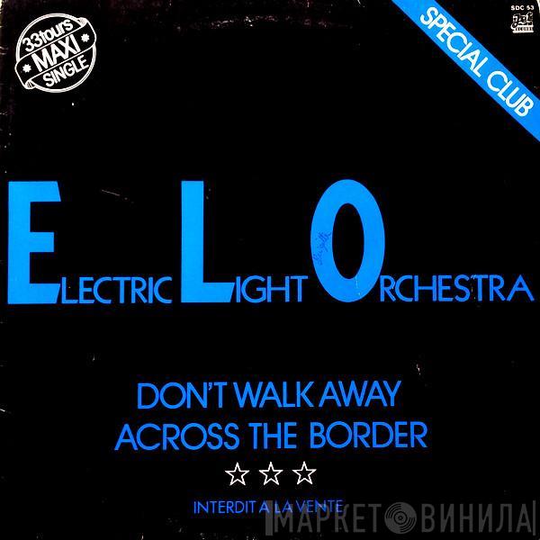  Electric Light Orchestra  - Don't Walk Away / Across The Border