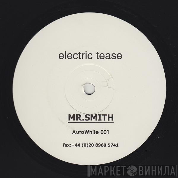 Electric Tease - Mr.Smith