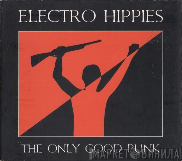  Electro Hippies  - The Only Good Punk