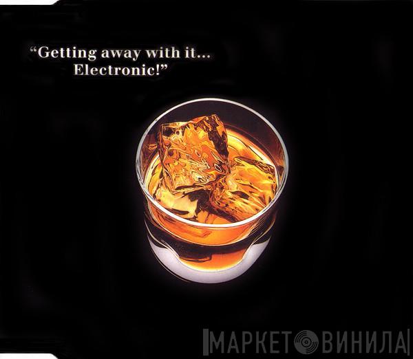  Electronic  - Getting Away With It... Electronic!