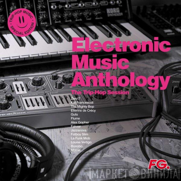  - Electronic Music Anthology - The Trip Hop Session