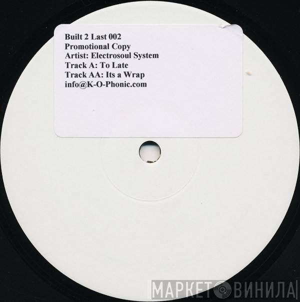  Electrosoul System  - Too Late / It's A Wrap
