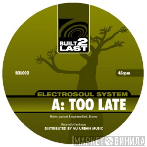  Electrosoul System  - Too Late / It's A Wrap
