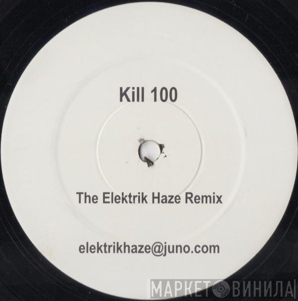Elektrik Haze, X-Press 2 - Kill 100