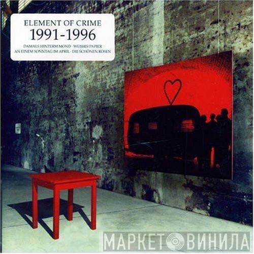  Element Of Crime  - 1991 - 1996