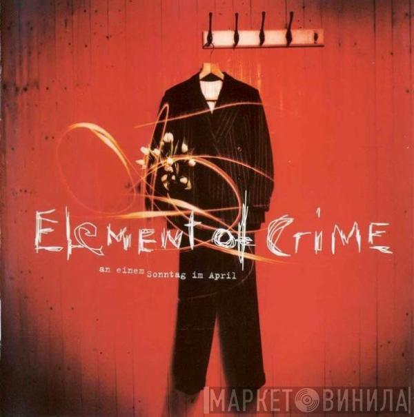  Element Of Crime  - An Einem Sonntag Im April