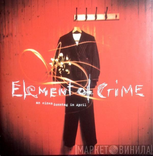  Element Of Crime  - An Einem Sonntag Im April