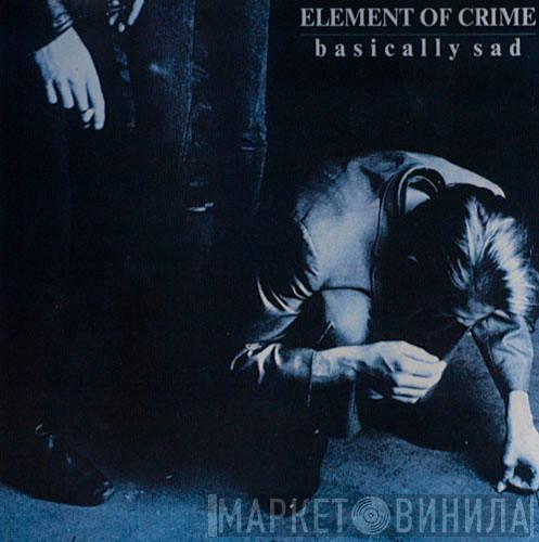  Element Of Crime  - Basically Sad