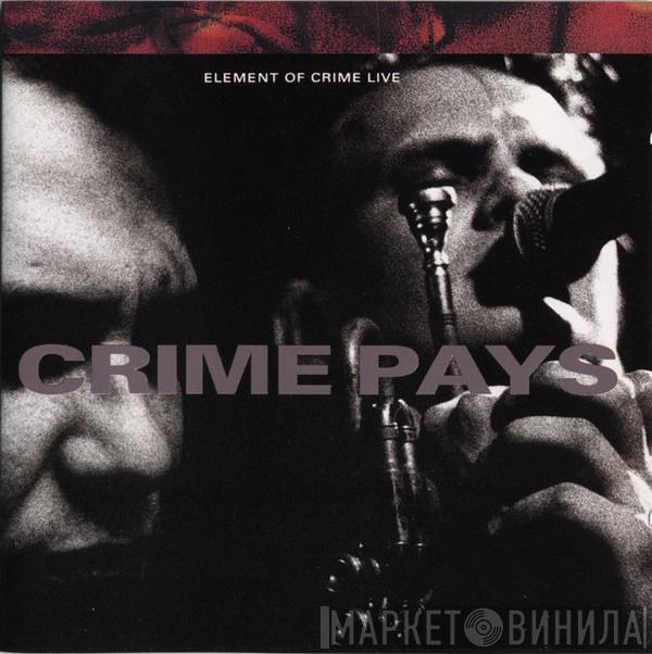  Element Of Crime  - Crime Pays
