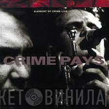  Element Of Crime  - Crime Pays