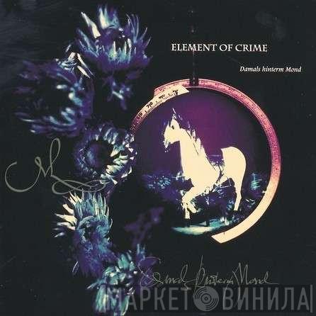  Element Of Crime  - Damals Hinterm Mond