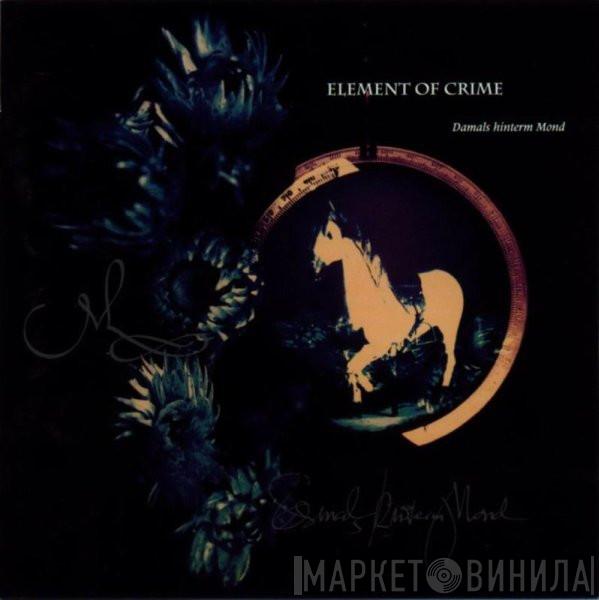  Element Of Crime  - Damals Hinterm Mond