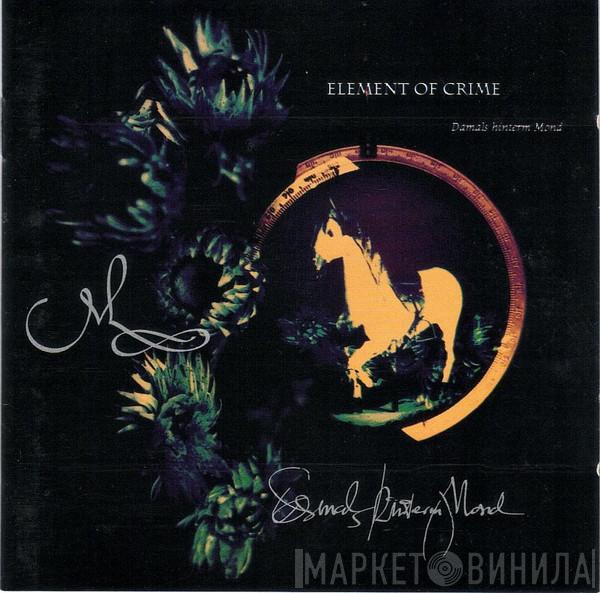  Element Of Crime  - Damals Hinterm Mond