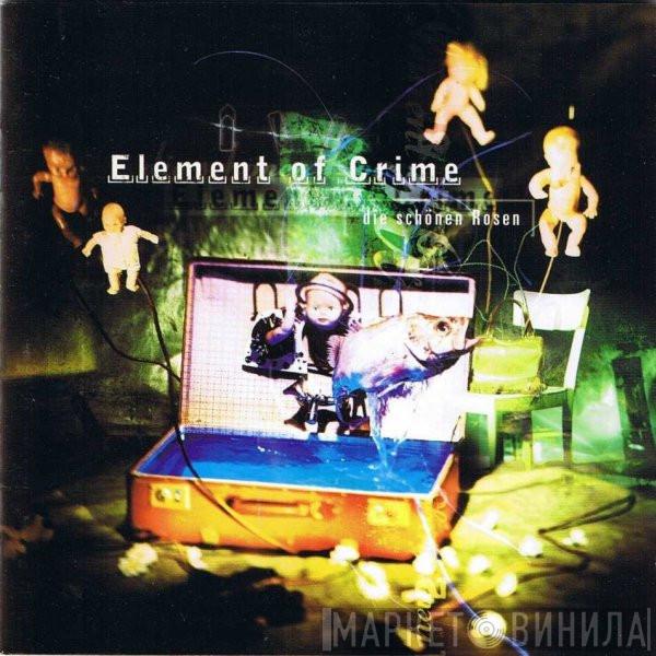  Element Of Crime  - Die Schönen Rosen