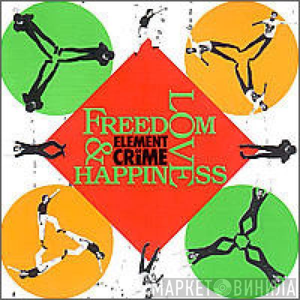  Element Of Crime  - Freedom, Love & Happiness