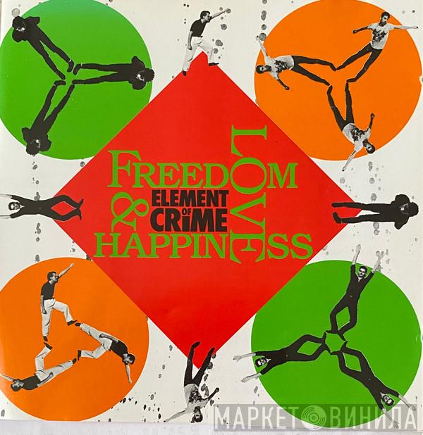  Element Of Crime  - Freedom, Love & Happiness