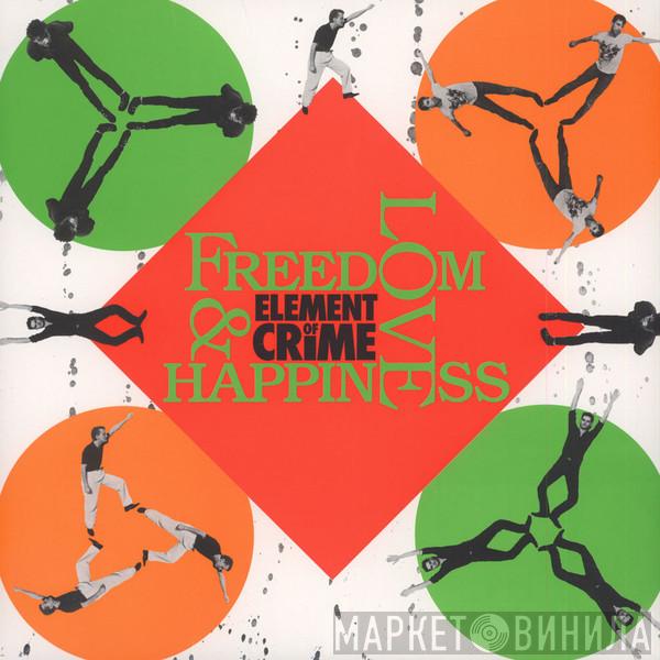  Element Of Crime  - Freedom, Love And Happiness