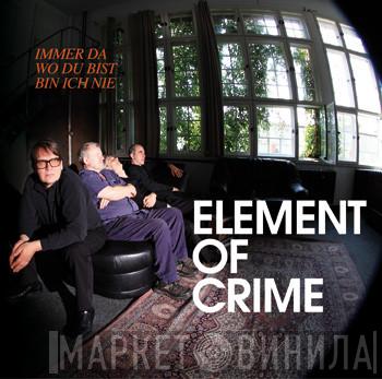  Element Of Crime  - Immer Da Wo Du Bist Bin Ich Nie