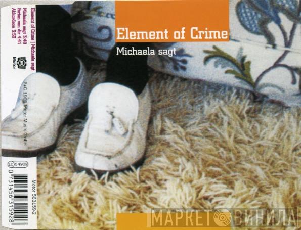  Element Of Crime  - Michaela Sagt