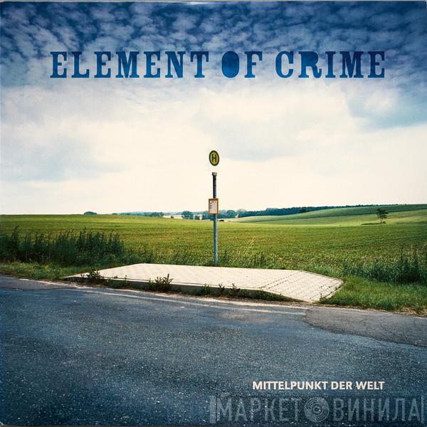  Element Of Crime  - Mittelpunkt Der Welt