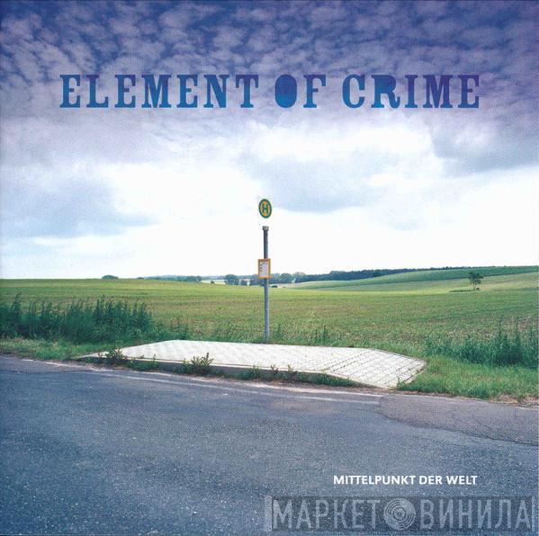  Element Of Crime  - Mittelpunkt Der Welt