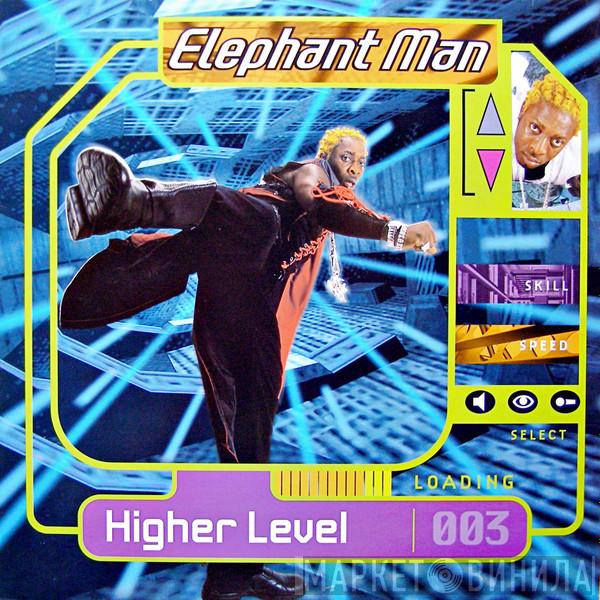  Elephant Man  - Higher Level