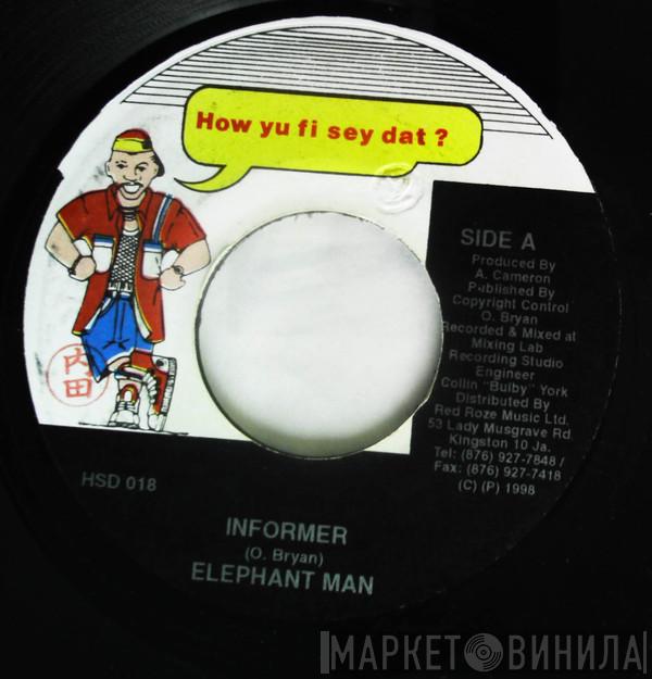  Elephant Man  - Informer