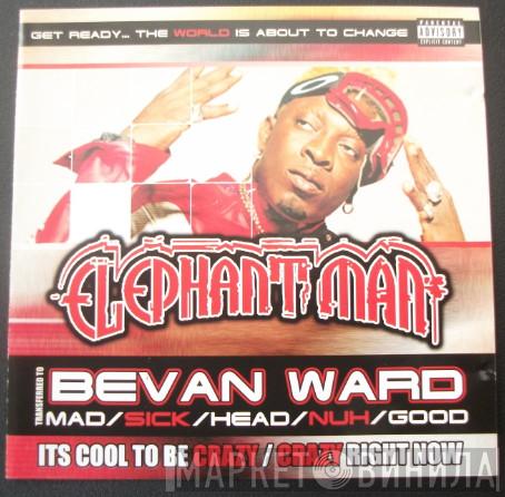 Elephant Man - Mad/Sick/Head/Nuh/Good