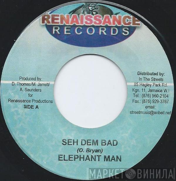  Elephant Man  - Seh Dem Bad
