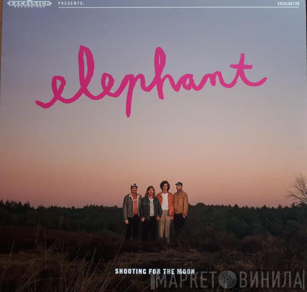 Elephant  - Shooting For The Moon