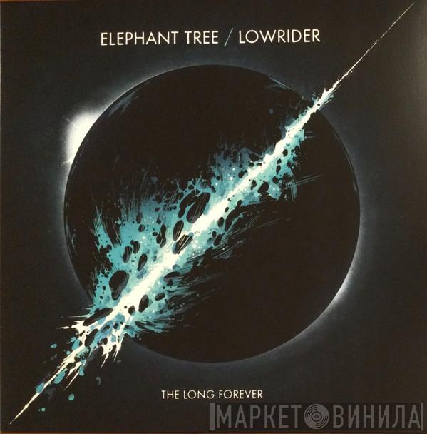 Elephant Tree, Lowrider  - The Long Forever
