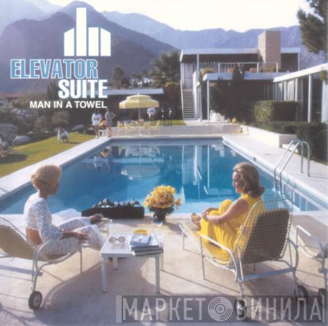 Elevator Suite - Man In A Towel