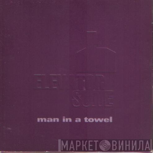 Elevator Suite - Man In A Towel