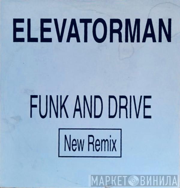  Elevatorman  - Funk & Drive